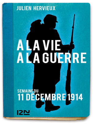 cover image of À la vie, à la guerre: 11 décembre 1914
